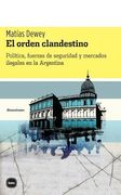 El Orden Clandestino: Política, Fuerzas de Seguridad y Mercados Ilegales en la Argentina (Discusiones)