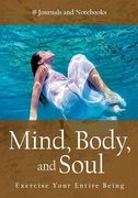 Mind, Body, and Soul - Exercise Your Entire Being (en Inglés)