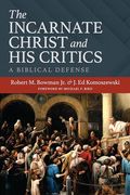The Incarnate Christ and his Critics: A Biblical Defense (en Inglés)