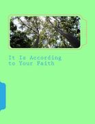 It Is According to Your Faith (en Inglés)