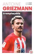 Antoine Griezmann - Irremplaçable (in French)