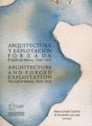 Arquitectura y Explotacion Forzada. El Golfo de Mexico 1920 - 1970