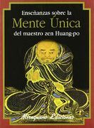 Enseñanzas Sobre la Mente Única del Maestro zen Huang-Po (in Spanish)