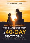 Encouragement for Single Parents A 40-Day DEVOTIONAL: Strengthened by His Gracious Promises (en Inglés)