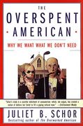 the overspent american,why we want what we don´t need