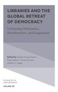 Libraries and the Global Retreat of Democracy: Confronting Polarization, Misinformation, and Suppression (Advances in Librarianship, 50) (en Inglés)