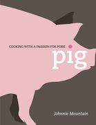 Pig: Cooking with a Passion for Pork (en Inglés)