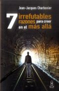 7 Irrefutables Razones Para Creer en el mas Alla