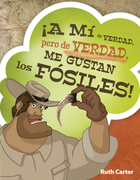 ¡A mi de Verdad pero de Verdad me gustan los Fósiles! [Libro]