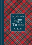 Scotland's Clans & Their Tartans: The Histories and Origins of the Clans and Their Tartan Plaids (en Inglés)