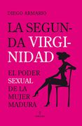 La Segunda Virginidad: El Poder Sexual de la Mujer Madura