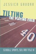 Tilting the Playing Field: Schools, Sports, Sex and Title IX (en Inglés)