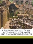 a system of surgery, tr. and accompanied with notes and observations b j.f. south (en Inglés)