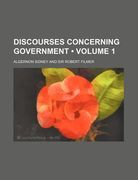 discourses concerning government (volume 1) (en Inglés)