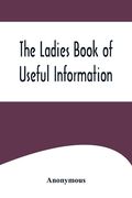 The Ladies Book of Useful Information (en Inglés)