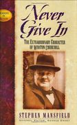 never give in,the extraordinary character of winston churchill (en Inglés)