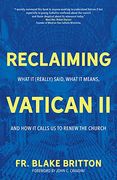 Reclaiming Vatican ii: What it Really Said, What it Means, and how it Calls us to Renew the Church (en Inglés)
