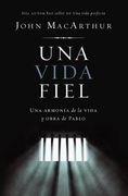 Una Vida Fiel (One Faithful Life, Spanish Edition): Una Armonía de la Vida y Obra de Pablo