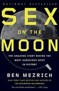 Sex on the Moon: The Amazing Story Behind the Most Audacious Heist in History (en Inglés)