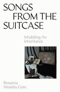 Songs From the Suitcase: Inhabiting an Inheritance (en Inglés)