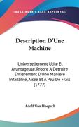 Description D'Une Machine: Universellement Utile Et Avantageuse, Propre A Detruire Entierement D'Une Maniere Infaillible, Aisee Et A Peu De Frais (en Francés)