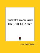 tutankhamen and the cult of amen (en Inglés)