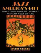 Jazz: America's Gift: From Its Birth to George Gershwin's Rhapsody in Blue & Beyond (en Inglés)