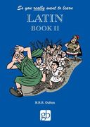 So you Really Want to Learn Latin Book 2 (en Inglés)