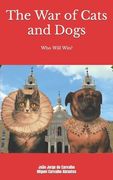 The War of Cats and Dogs: An Epic Tale Like You Have Never Read Before! (en Inglés)