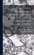The Third-Chromosome Group of Mutant Characters of Drosophila Melanogaster