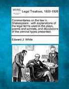commentaries on the law in shakespeare: with explanations of the legal terms used in the plays, poems and sonnets, and discussions of the criminal typ (en Inglés)