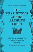 The Snarleygogs Of King Arthur's Court: The Hollow Vale: Poetry of the Fabled Gable of Roman Britain (en Inglés)