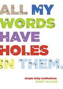 All My Words Have Holes in Them: Simple Daily Meditations