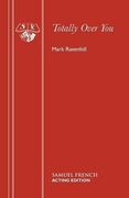 Totally Over You (French's Acting Editions) (en Inglés)