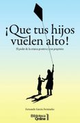 ¡Que tus hijos vuelen alto!.. El poder de la crianza positiva y con propósito