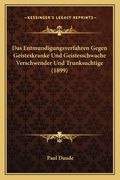 Das Entmundigungsverfahren Gegen Geisteskranke Und Geistesschwache Verschwender Und Trunksuchtige (1899) (in German)