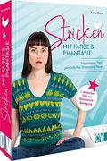 Strickideen Statement Stricken? Stricken mit Farbe und Phantasie: Gestalte Dein Persönliches Statement Piece Schritt für Schritt Ganz Individuell! (in German)