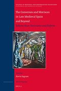 The Conversos and Moriscos in Late Medieval Spain and Beyond: Resistance and Reform: Volume Four: Resistance and Reform: 225 (en Inglés)