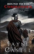 Bound to the Commander: A Briton-Roman Ancient Historical Romance (en Inglés)