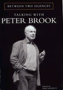 Between Two Silences: Talking with Peter Brook (Biography and Autobiography)