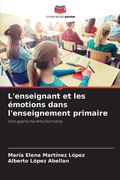 L'enseignant et les émotions dans l'enseignement primaire (in French)
