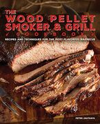 The Wood Pellet Smoker and Grill Cookbook: Recipes and Techniques for the Most Flavorful and Delicious Barbecue (en Inglés)