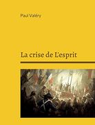 La Crise de L'esprit: Suivi de: Bilan de L'intelligence, Regards sur le Monde Actuel (en Français)