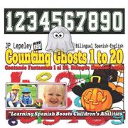 Counting Ghosts 1 to 20. Bilingual Spanish-English: Contando Fantasmas 1 al 20. Bilingüe Español-Inglés (en Inglés)
