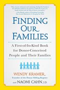 Finding our Families: A First-Of-Its-Kind Book for Donor-Conceived People and Their Families 