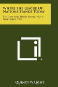 where the league of nations stands today: the day and hour series, no. 9, november, 1934 (en Inglés)