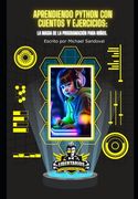 Aprendiendo Python con Cuentos y Ejercicios: La Magia de la Programación para Niños.