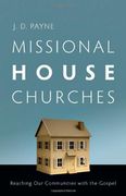 missional house churches: reaching our communities with the gospel
