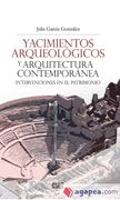 Yacimientos Arqueológicos y Arquitectura Contemporánea: Intervenciones en el Patrimonio