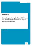 Darstellung der Europäischen Hdtv-Norm und Ihren Auswirkungen auf die Digitale Werbefilmproduktion de Jens Müller-Ali(Diplom. De) (en Alemán)